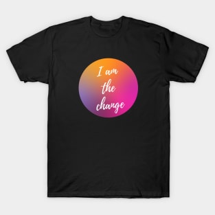 I AM THE CHANGE WITH OMBRE SUNSET BACKGROUND T-Shirt